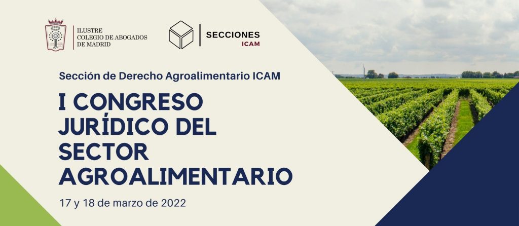 Los próximos días 17 y 18 de marzo el ICAM celebrará el I Congreso Jurídico del Sector Agroalimentario