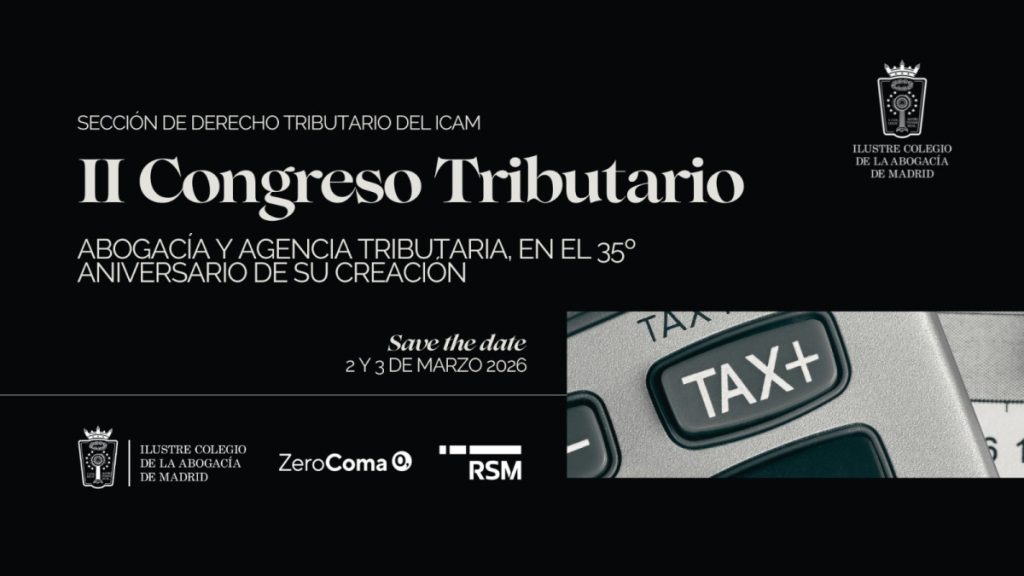El ICAM organiza su II Congreso Tributario los días 2 y 3 de marzo para analizar los retos actuales y futuros de la fiscalidad